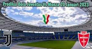 Prediksi Bola Juventus Vs Monza 20 Januari 2023
