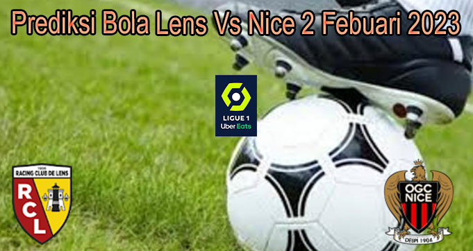 Prediksi Bola Lens Vs Nice 2 Febuari 2023