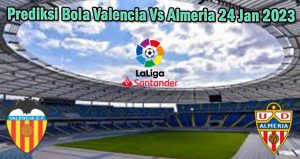 Prediksi Bola Valencia Vs Almeria 24 Jan 2023