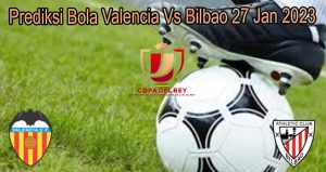 Prediksi Bola Valencia Vs Bilbao 27 Jan 2023