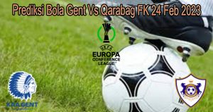 Prediksi Bola Gent Vs Qarabag FK 24 Feb 2023