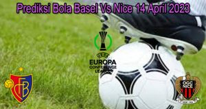 Prediksi Bola Basel Vs Nice 14 April 2023